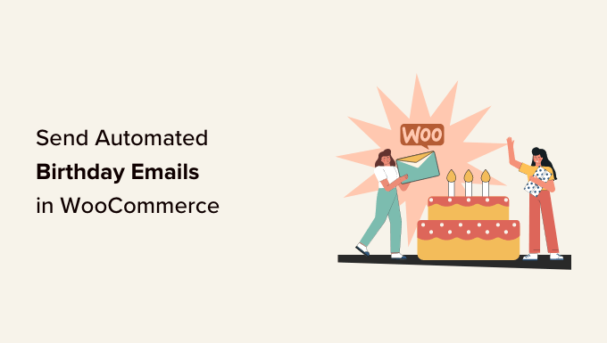 how to send automated birthday and anniversary emails in woocommerce og