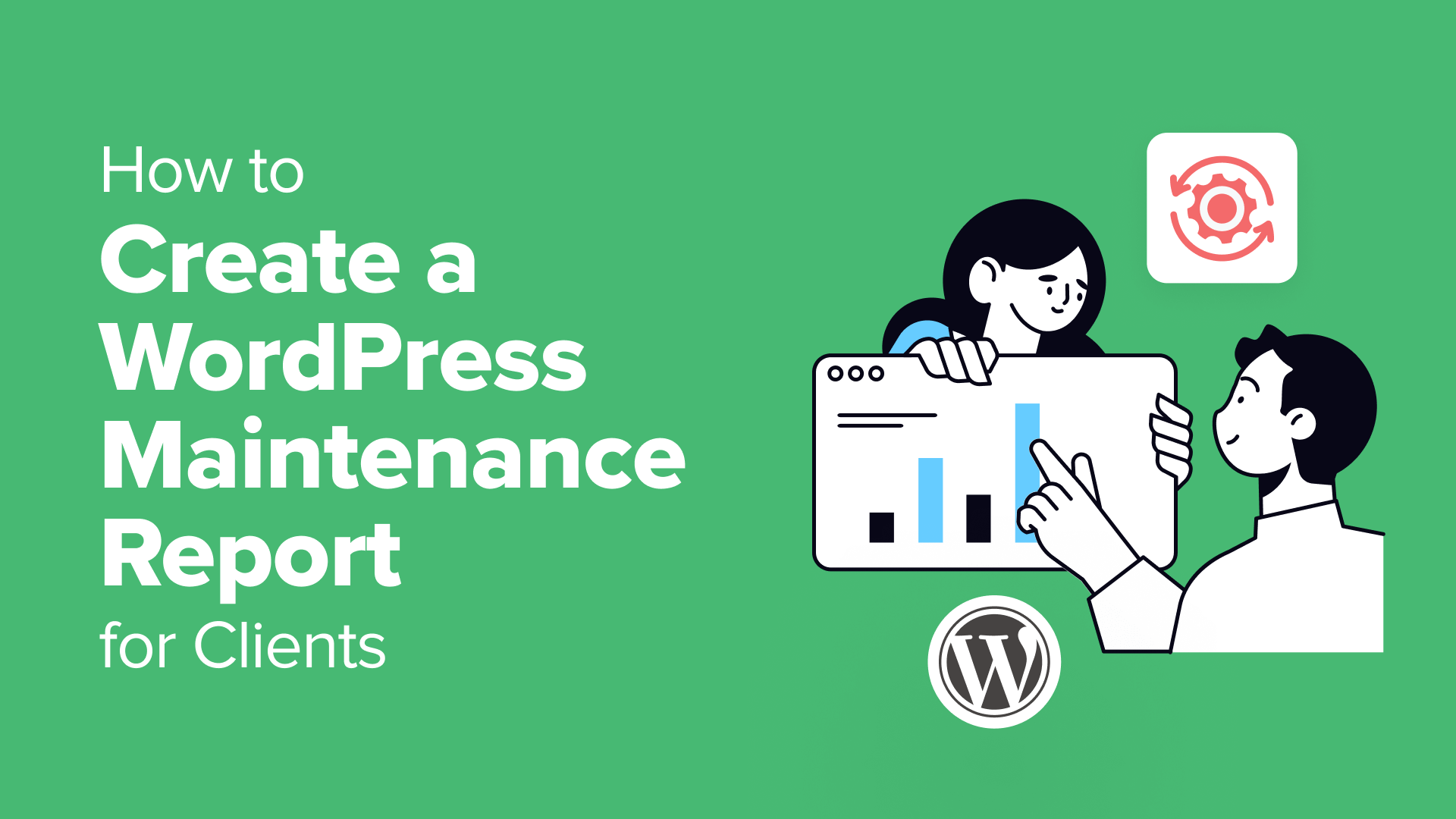create a wordpress maintenance report for clients